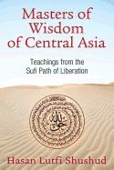 Masters of wisdom of central asia - sufi teachings of the naqshbandi lineag