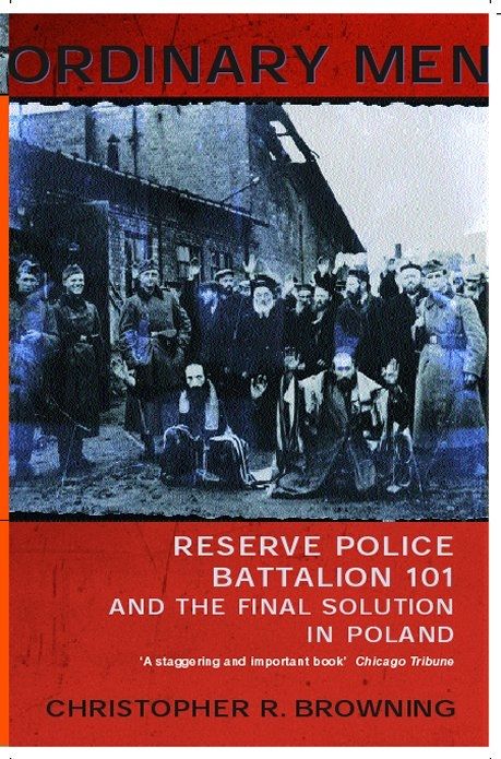 Ordinary Men : Reserve police battalion 101 and the final solution in poland | 1:a upplagan