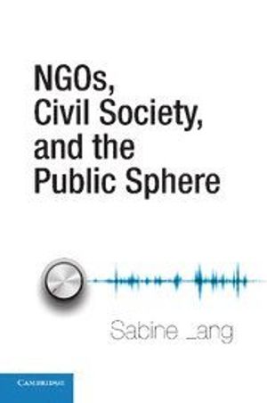 NGOs, Civil Society, and the Public Sphere