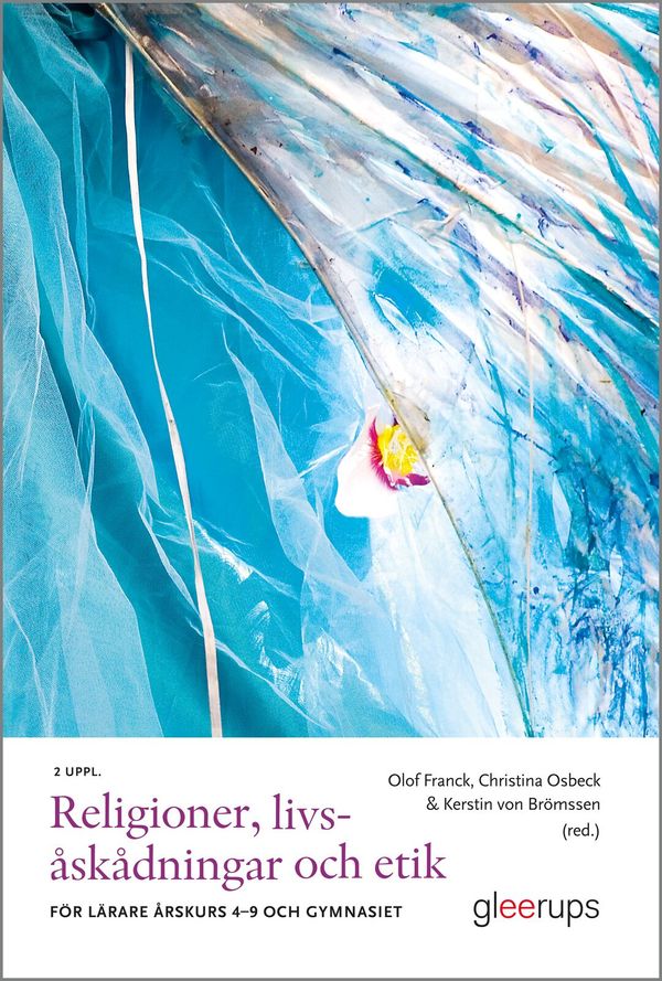 Religioner, livsåskådningar och etik, 2 uppl. : För lärare 4-9 och gymnasiet | 2:a upplagan