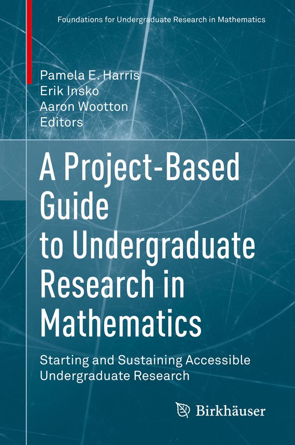 A Project-Based Guide to Undergraduate Research in Mathematics | 1:a upplagan