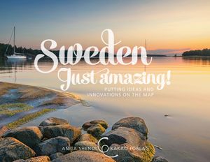 Sweden just amazing : Putting ideas and innovations on the map | 1:a upplagan