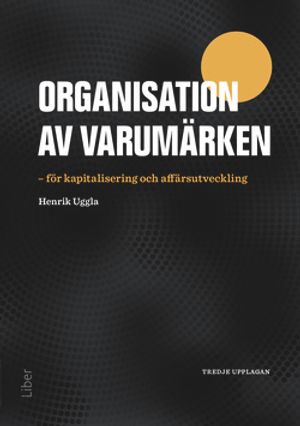 Organisation av varumärken - för kapitalisering och affärsutveckling | 3:e upplagan