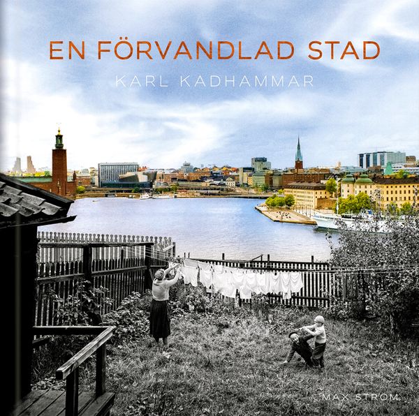 En förvandlad stad : Stockholm förr och nu | 0:e upplagan