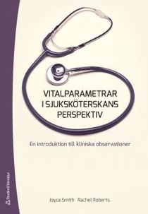 Vitalparametrar i sjuksköterskans perspektiv : en introduktion till kliniska observationer