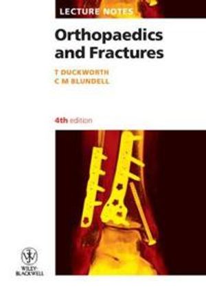 Lecture Notes: Orthopaedics and Fractures, 4th Edition | 4:e upplagan