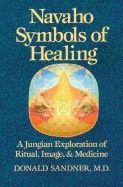 Navaho Symbols Of Healing : A Jungian Exploration of Ritual, Image, and Medicine