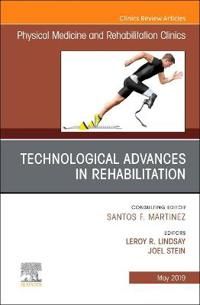 Technological Advances in Rehabilitation, An Issue of Physical Medicine and Rehabilitation Clinics of North America | 0:e upplagan