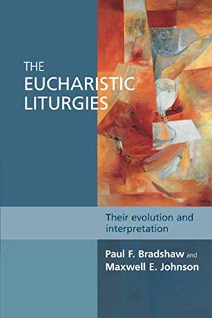 Eucharistic liturgies - their evolution and interpretation