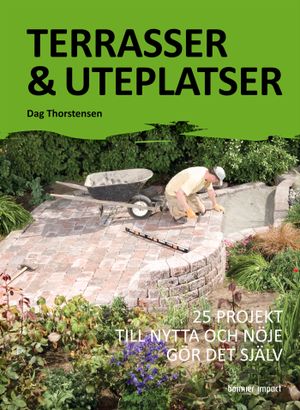 Terrasser & uteplatser : 25 projekt till nytta och nöje gör det själv