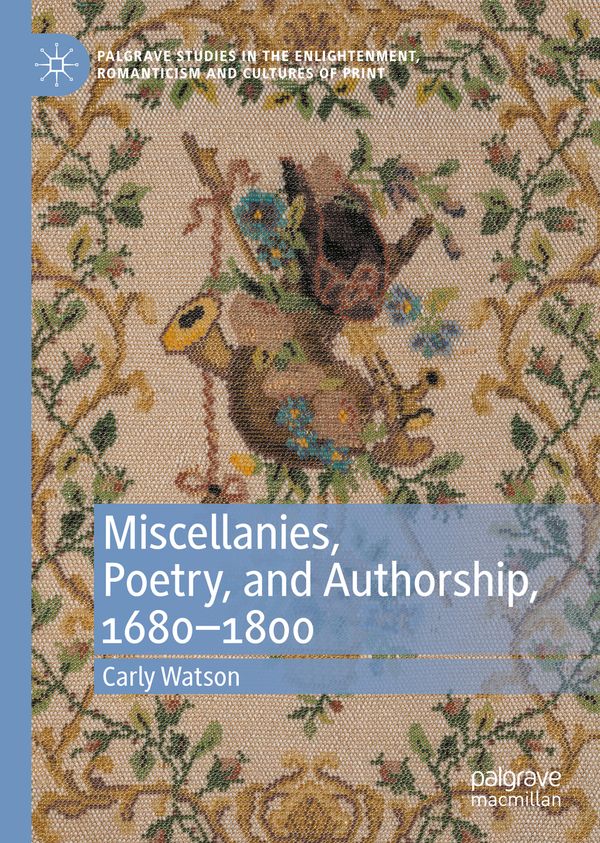 Miscellanies, Poetry, and Authorship, 1680–1800 | 1:a upplagan