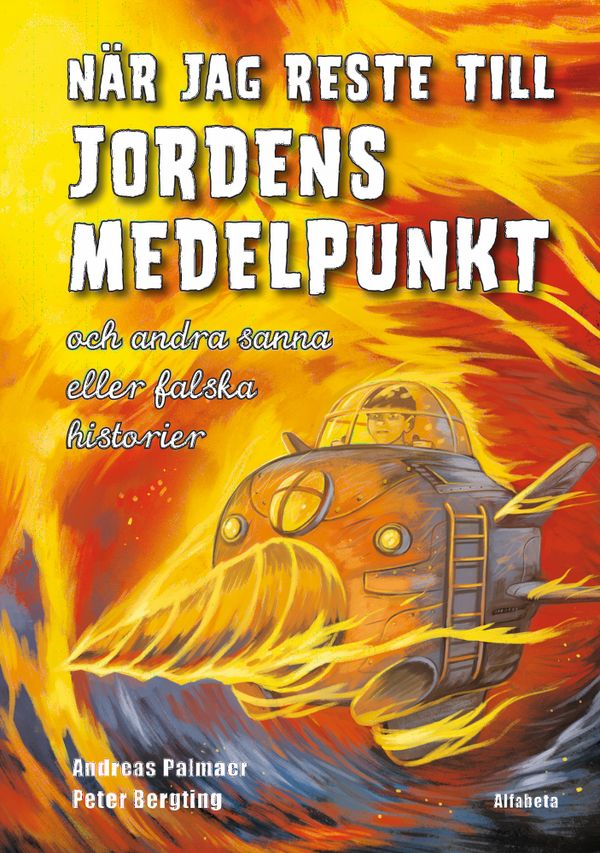 När jag reste till jordens medelpunkt : och andra sanna eller falska historier | 1:a upplagan