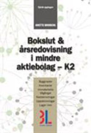 Bokslut & Årsredovisning i mindre AB - K2 | 4:e upplagan