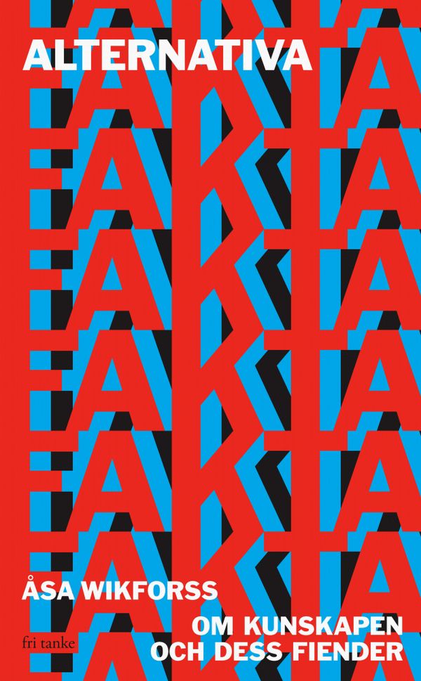 Alternativa fakta: Om kunskapen och dess fiender | 0:e upplagan