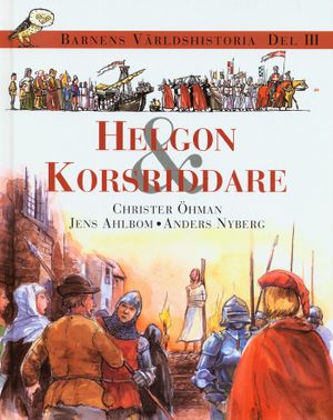 Barnens världshistoria. D. 3 : Helgon & korsriddare | 1:a upplagan