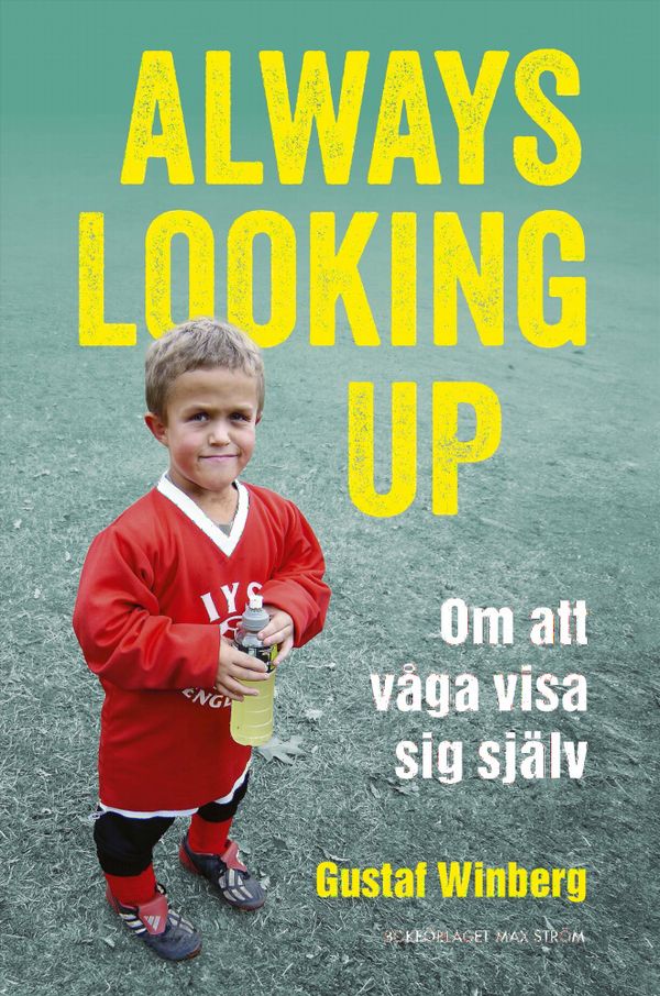 Always looking up : om att våga visa sig själv | 0:e upplagan