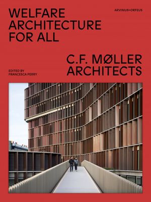 Welfare Architecture For All - C.F. Møller Architects