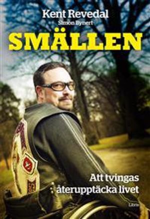 Smällen : att tvingas återupptäcka livet | 1:a upplagan