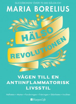 Hälsorevolutionen: Vägen till en anti-inflammatorisk livsstil | 1:a upplagan