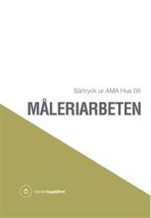 Måleriarbeten. Särtryck ur AMA Hus 08