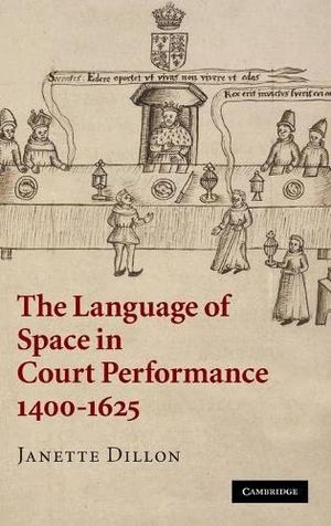 The Language of Space in Court Performance, 1400–1625