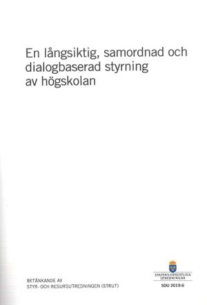 En långsiktig, samordnad och dialogbaserad styrning av högskolan. SOU 2019:6 : Betänkande från Styr- och resursutredningen (Stru