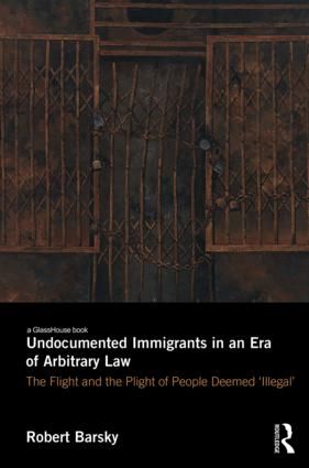 Undocumented Immigrants in an Era of Arbitrary Law | 1:a upplagan