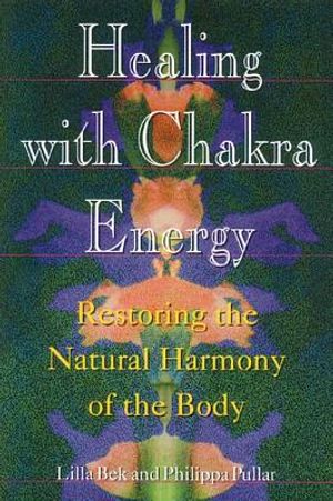 Healing With Chakra Energy: Restoring The Natural Harmonies