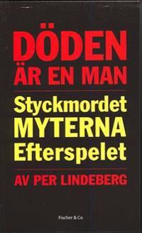 Döden är en man : styckmordet, myterna, efterspelet | 1:a upplagan