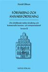 Försäkring och ansvarsfördelning : om förhållandet mellan försäkring och kommersiella leverans- och entreprenadavtal : version I | 0:e upplagan