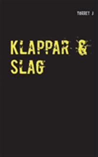 Klappar & slag : jag kommer aldrig att glömma, aldrig att förlåta | 1:a upplagan