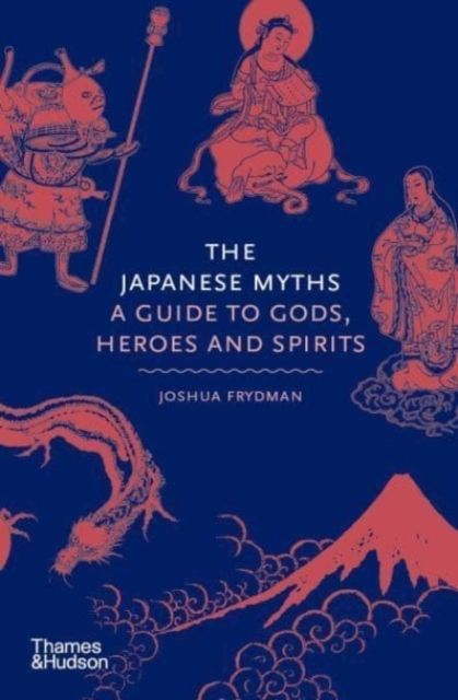 Japanese Myths - A Guide to Gods, Heroes and Spirits | 0:e upplagan