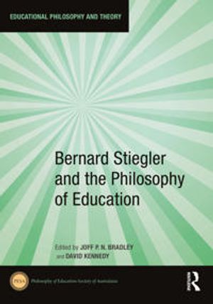 Bernard Stiegler and the Philosophy of Education | 1:a upplagan