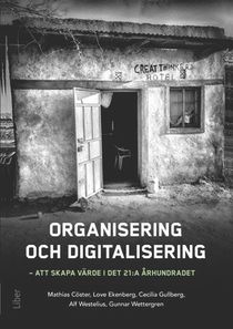 Organisering och digitalisering - att skapa värde i det 21:a århundradet
