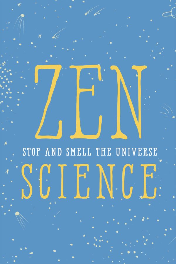 Zen science - stop and smell the universe | 0:e upplagan