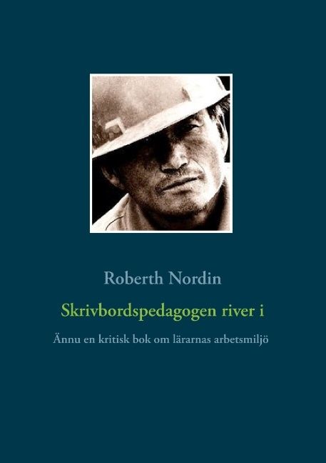 Skrivbordspedagogen river i : Ännu en kritisk bok om lärarnas arbetsmiljö | 1:a upplagan