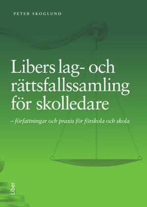 Libers lag- och rättsfallssamling för skolledare - författningar och praxis för förskola och skola | 1:a upplagan