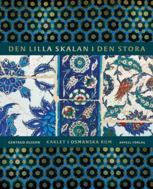 Den lilla skalan i den stora – Kaklet i osmanska rum