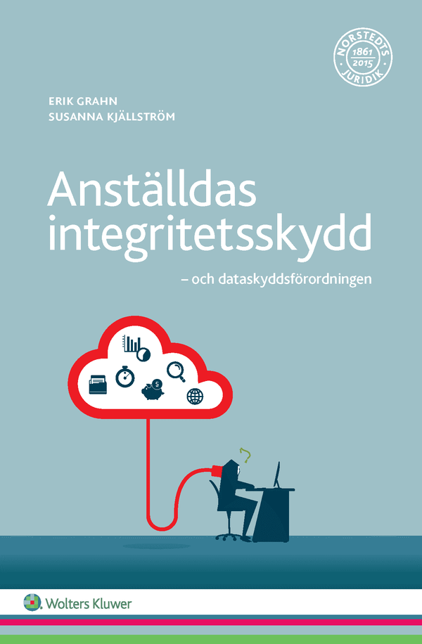 Anställdas integritetsskydd : - och dataskyddsförordningen | 1:a upplagan