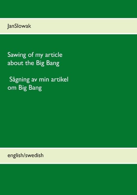 Sawing of my article about the Big Bang / Sågning av min artikel om Big Bang | 0:e upplagan