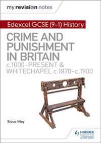 My Revision Notes: Edexcel GCSE (9-1) History: Crime and punishment in Britain, c1000-present and Whitechapel, c1870-c1900 | 0:e upplagan