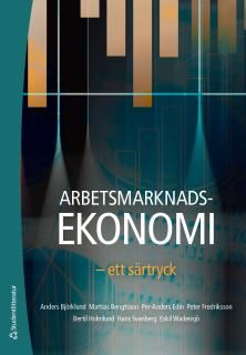 Arbetsmarknadsekonomi - ett särtryck | 2:a upplagan