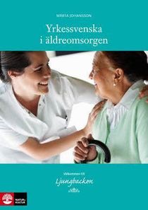 Yrkessvenska i äldreomsorgen Allt-i-ett-bok