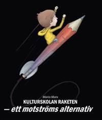 Kulturskolan Raketen : ett motströms alternativ | 1:a upplagan