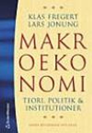 Makroekonomi : teori, politik och institutioner |  2:e upplagan