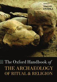 Oxford Handbook of The Archaeology of Ritual and Religion | 0:e upplagan