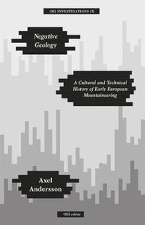 Negative Geology – A Cultural and Technical History of Early European Mountaineering