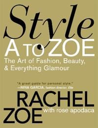 Style a to zoe - the art of fashion, beauty, and everything glamour