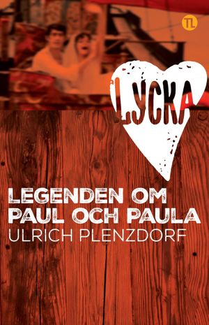 Lycka : legenden om Paul och Paula | 1:a upplagan