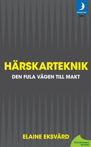 Härskarteknik : den fula vägen till makt